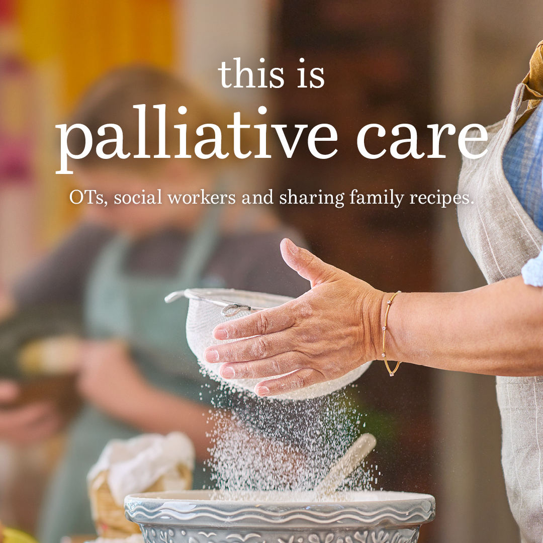Banner: This is palliative care - OTs, social workers and sharing family recipes